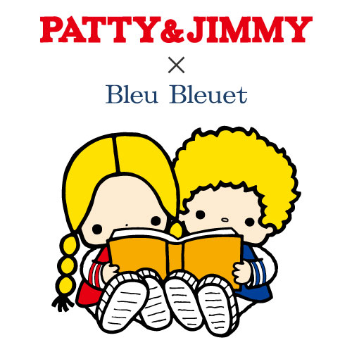 PATTY&JIMMY × Bleu Bleuet: ｜Bleu Bleuet（ブルーブルーエ）
